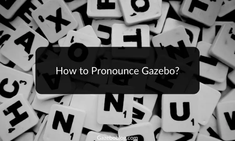 How to Pronounce Gazebo